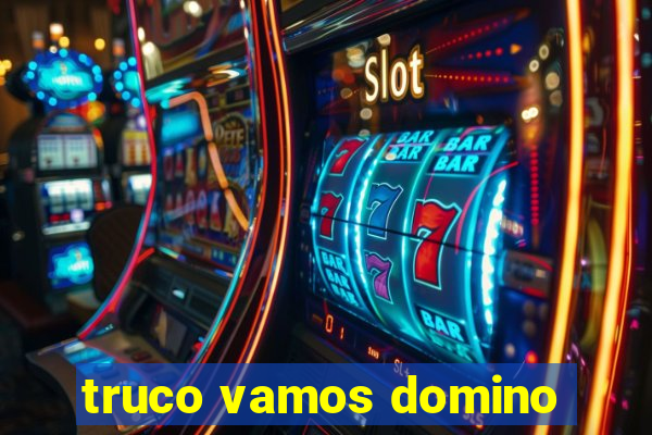 truco vamos domino